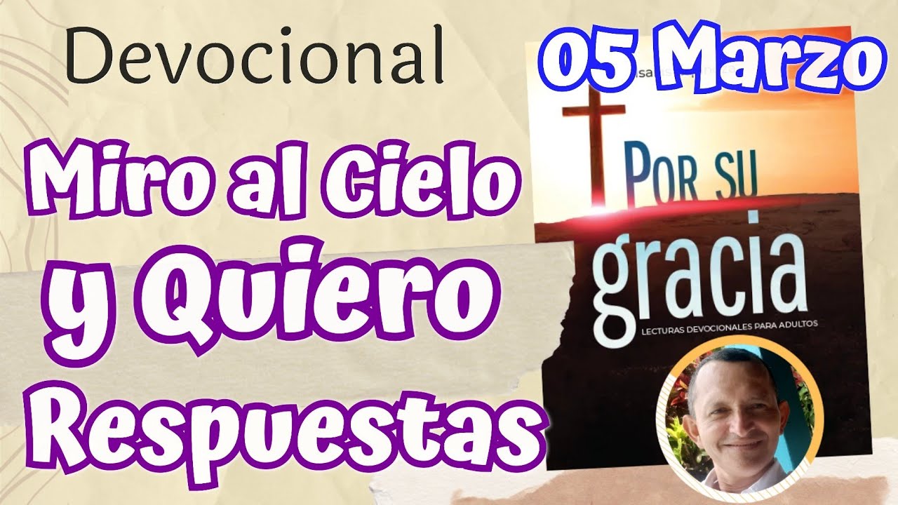Miro al Cielo y Quiero Respuestas   l Devocional Matutina para el 05 de Marzo