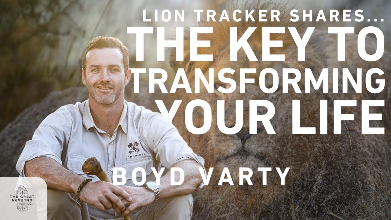 Boyd Varty: The Egoic Mind and the Essence of a Transformational Process | The Great Unlearn 128