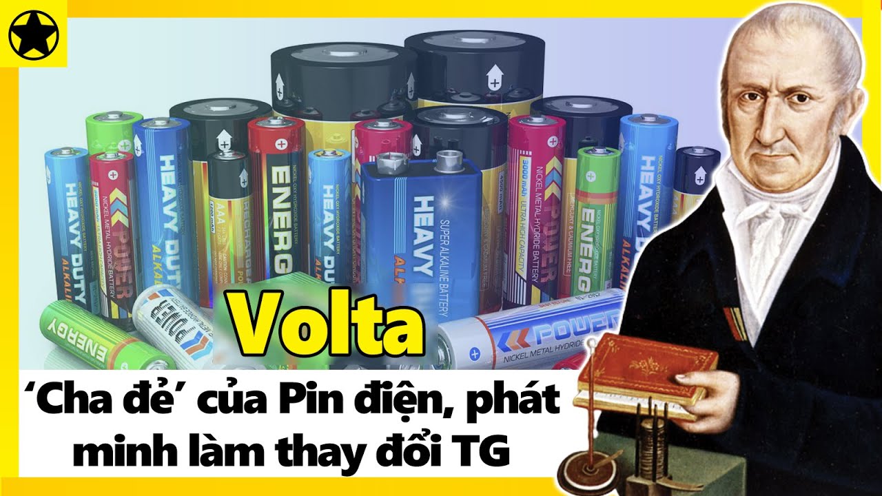 Volta - “Cha Đẻ” Của Pin Điện, Phát Minh Góp Phần Thay Đổi Thế Giới