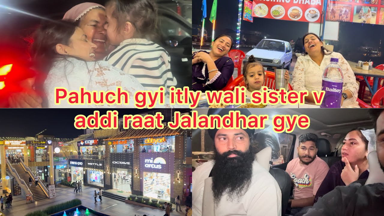 Pahuch gyi itly wali sister v addi raat Jalandhar gye