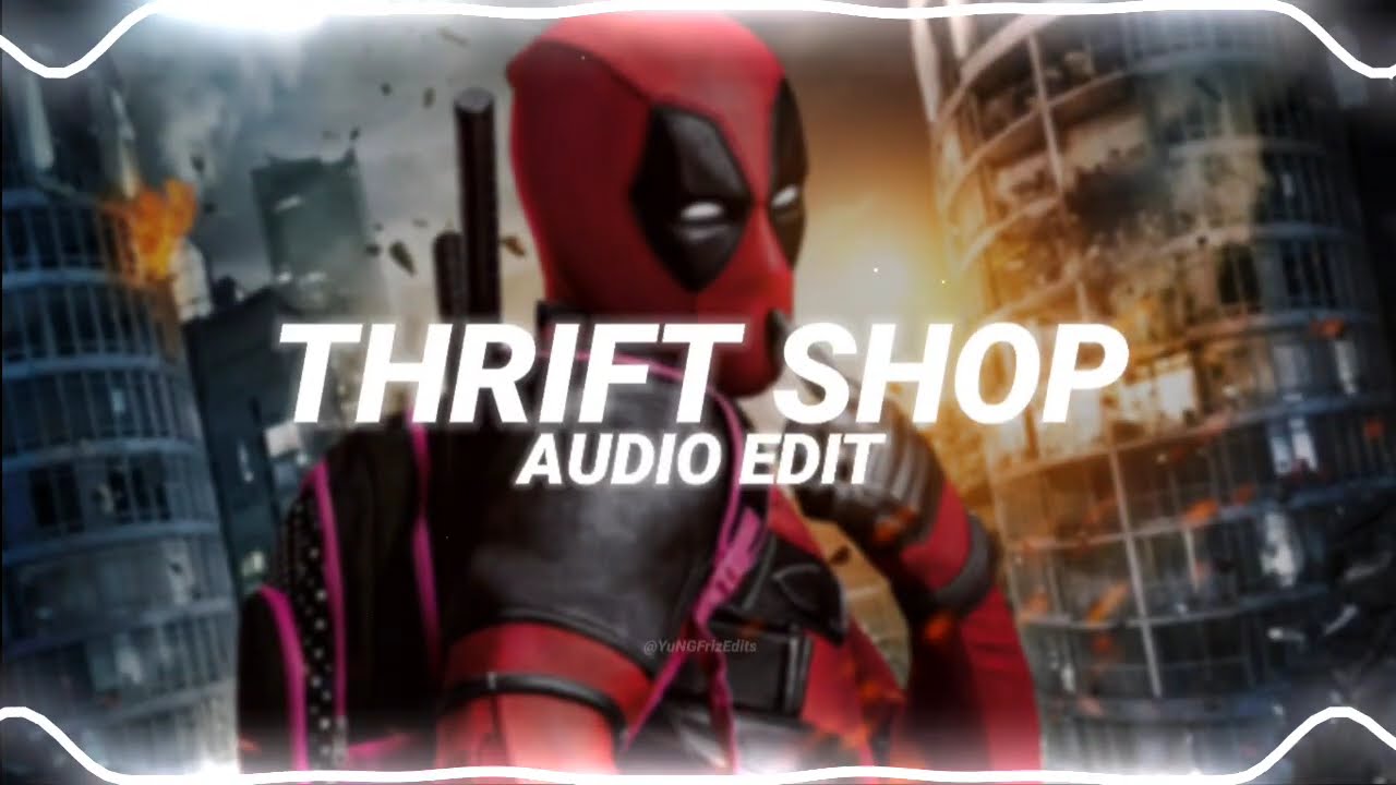 thrift shop - macklemore & ryan lewis ft. wanz [edit audio]