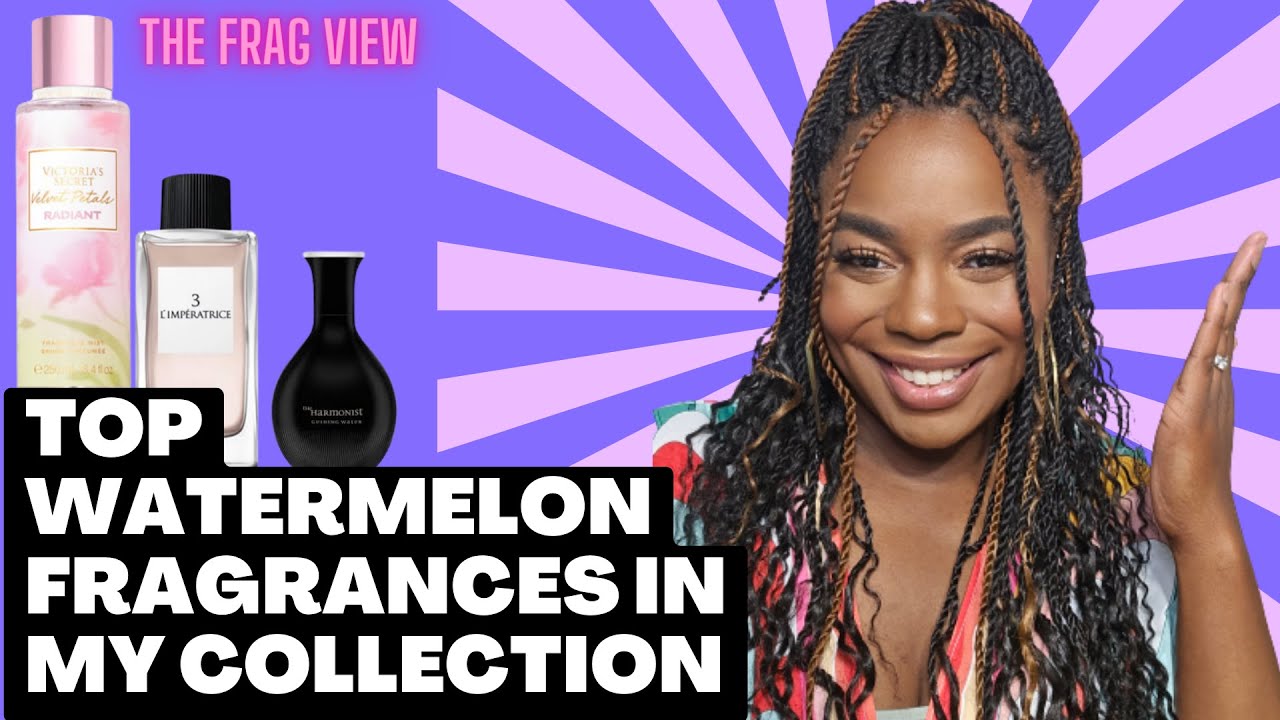 TOP WATERMELON FRAGRANCES IN MY COLLECTION - The Frag View - Ep 178