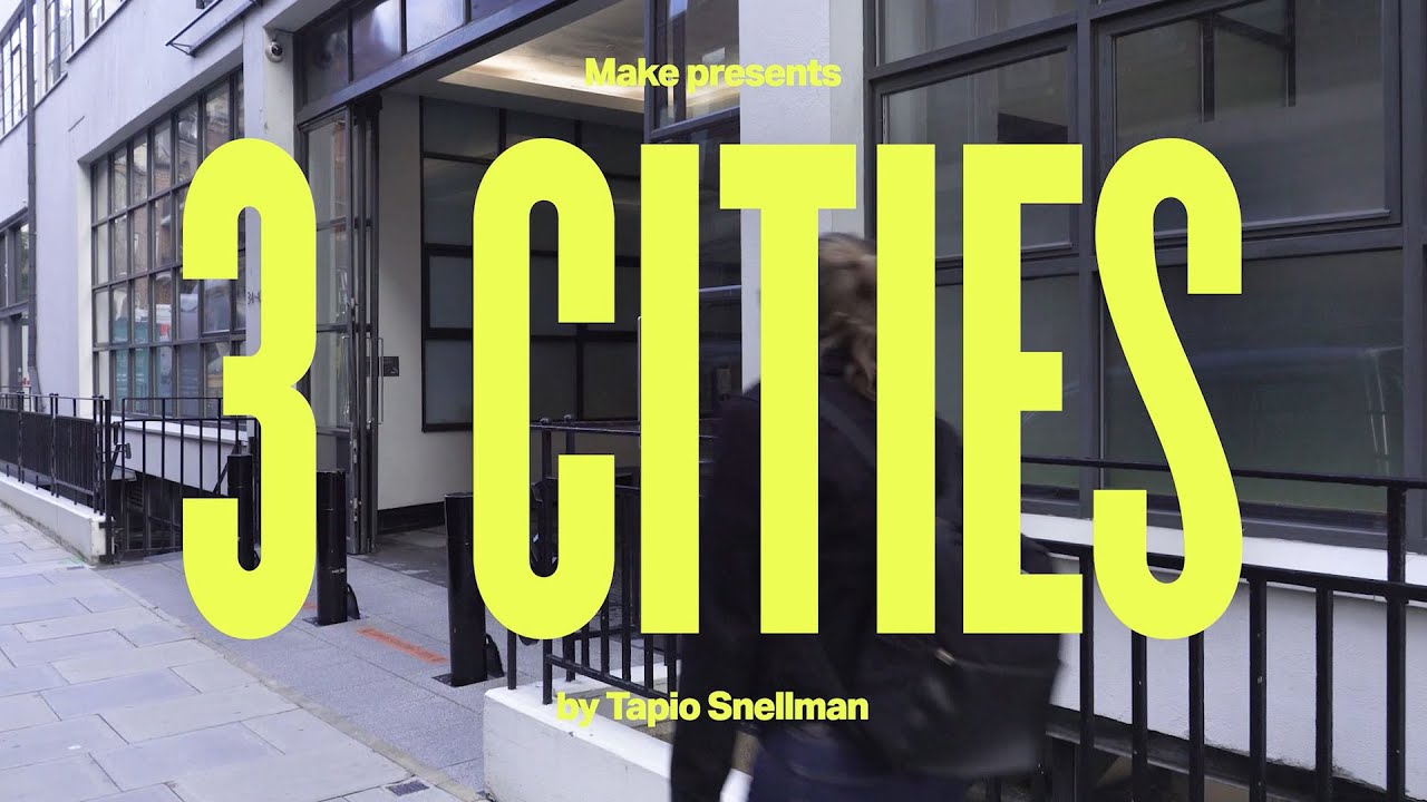 Three Cities &ndash; A Make film