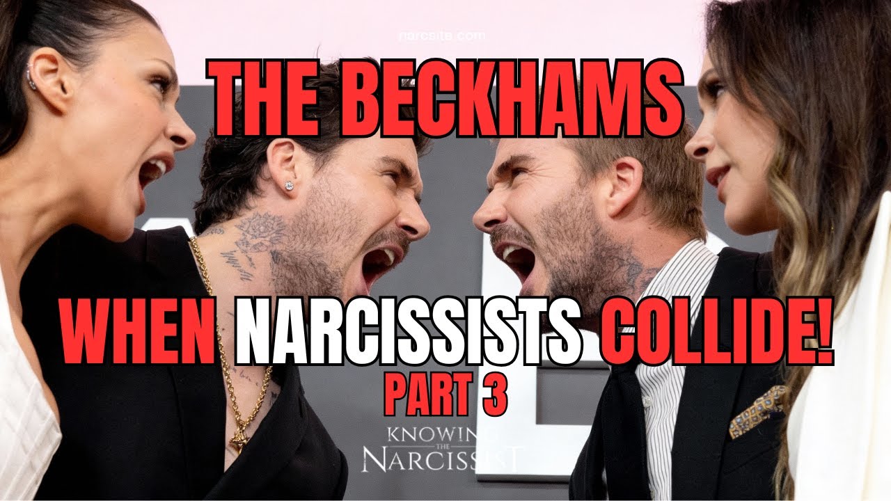 The Beckhams : When Narcissists Collide - Part 3