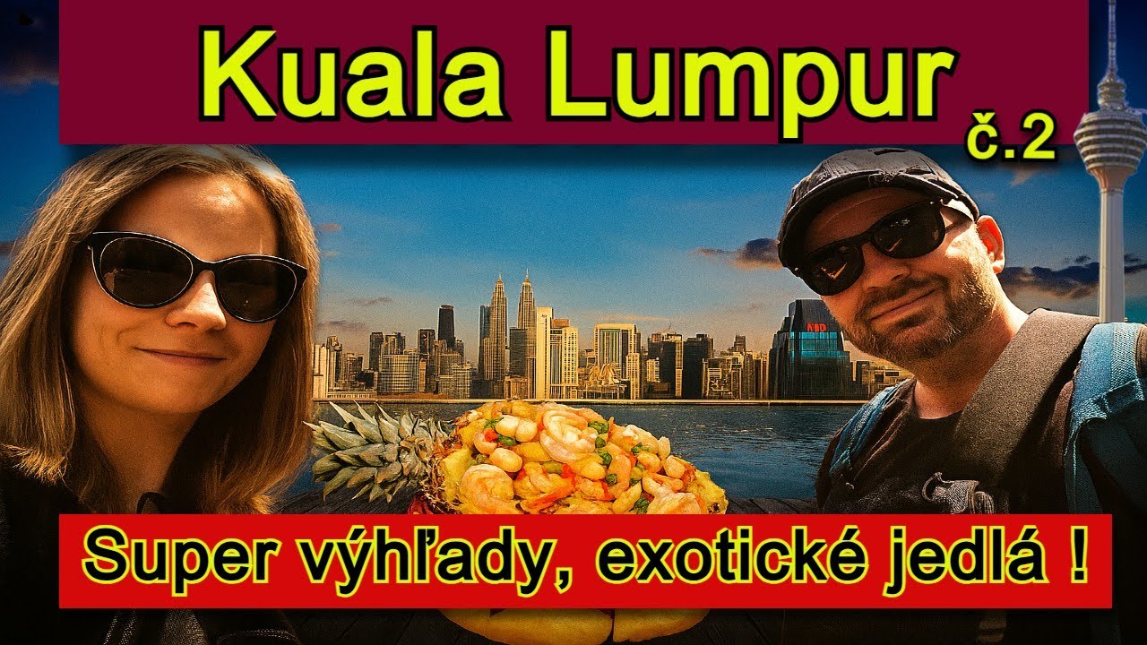 Malajzia - Menara KL Tower výhľad na mesto Kuala Lumpur a super jedlá