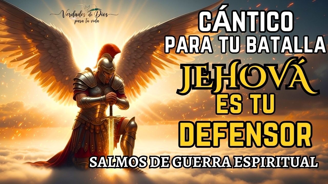 Jehová Pelea por Tí | Salmos De Guerra Espiritual Que Te Da Victoria Total 🔥El Infierno Tiembla