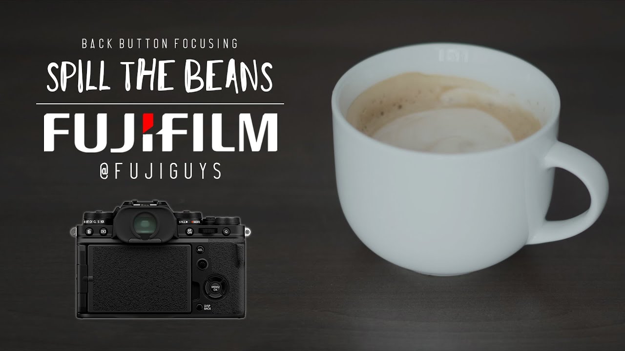 Back Button Focusing - Spill the Beans - Fuji Guys