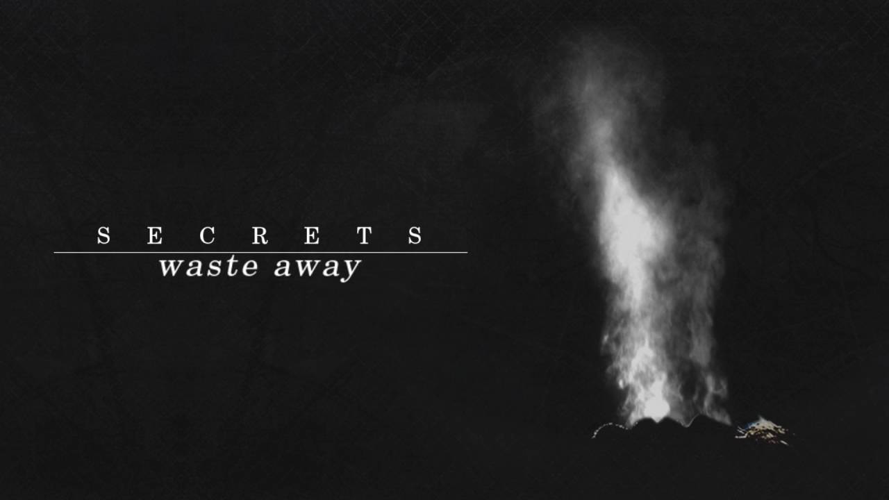 Secrets - Waste Away
