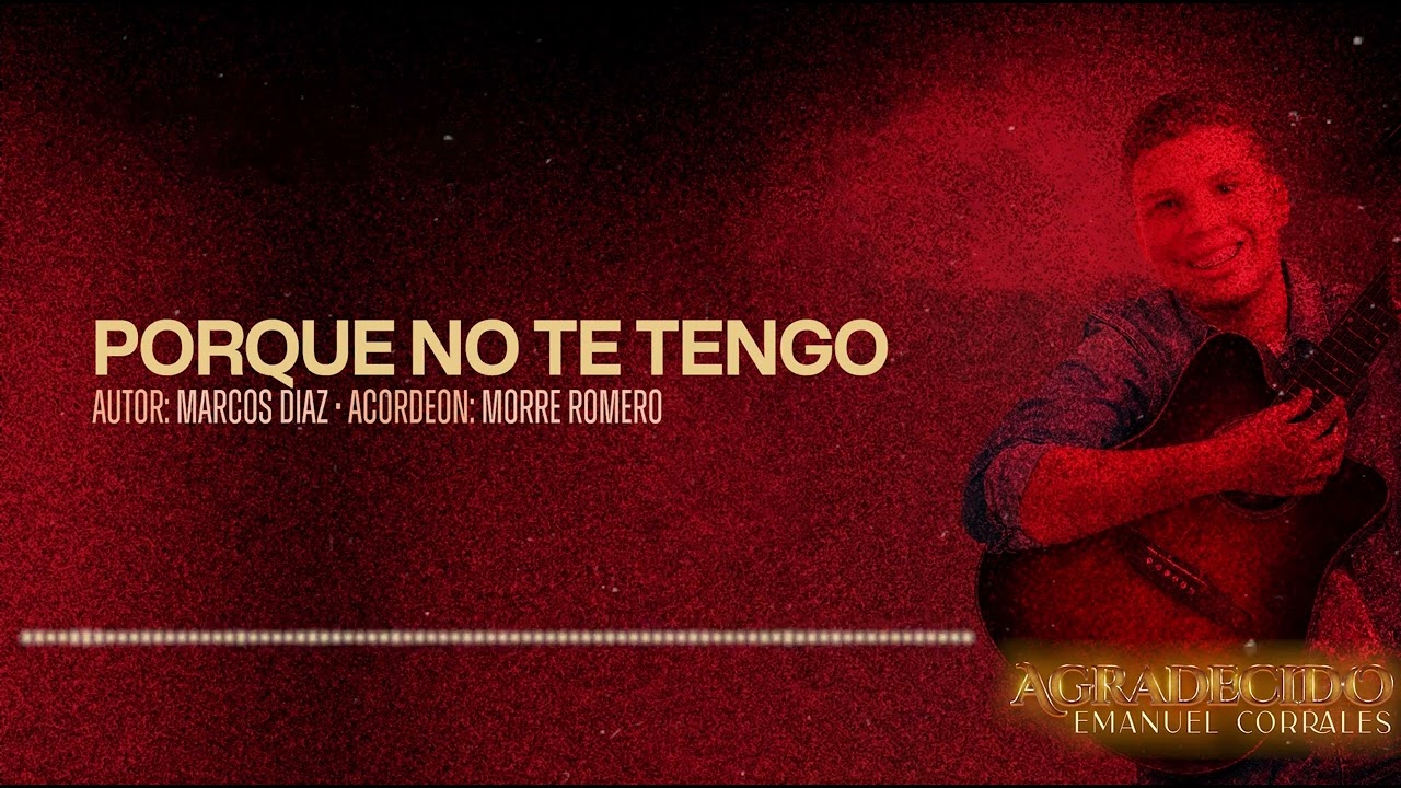 Porque No Te Tengo - Emanuel Corrales (Audio)