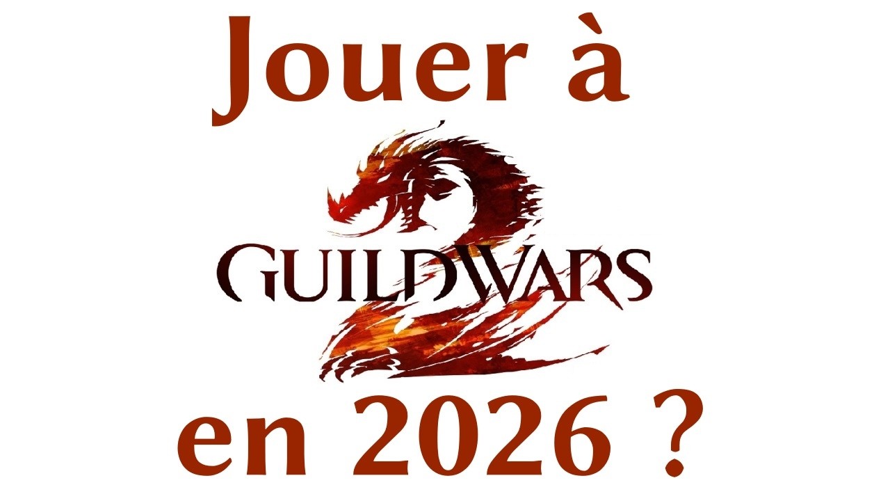 JOUER À GUILD WARS 2 EN 2026 ?