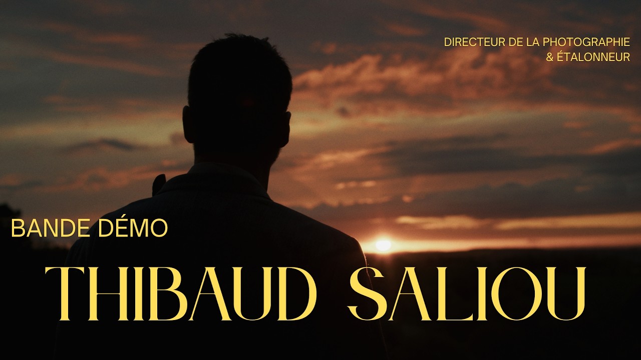 Thibaud Saliou - Directeur de la Photographie & Étalonneur - Bande Démo Novembre 2025
