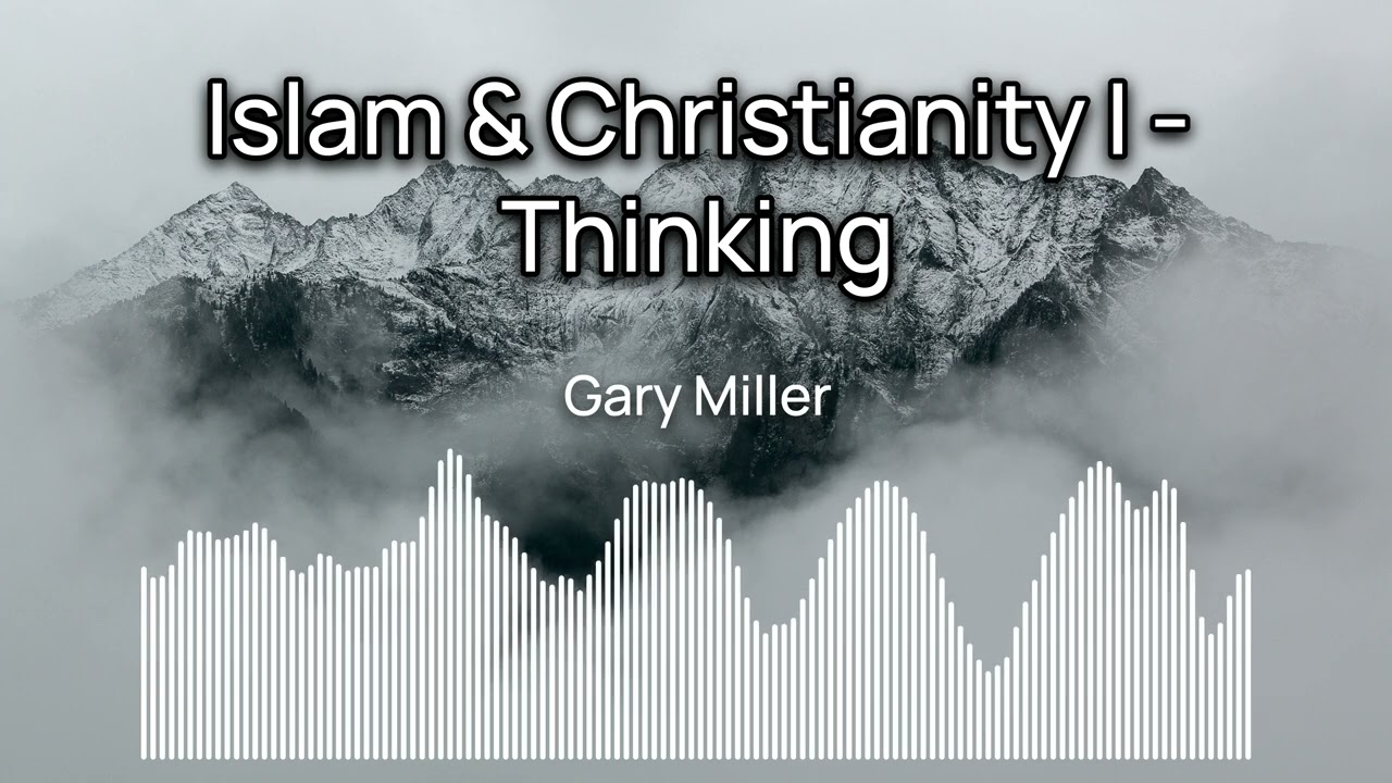 Islam and Christianity I   Thinking