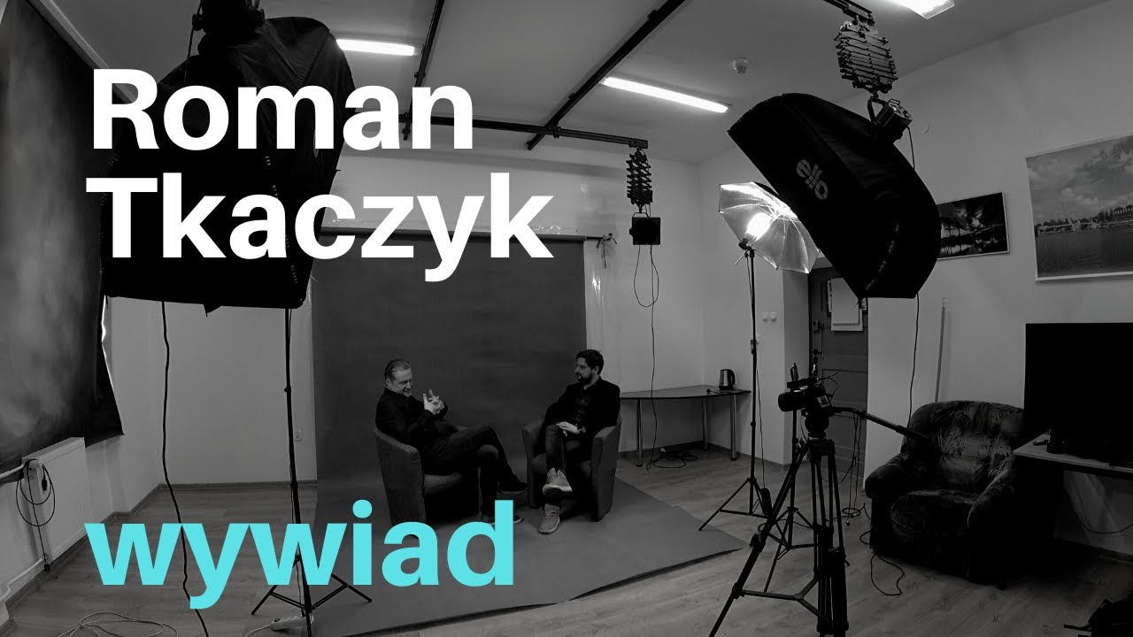 Roman Tkaczyk | wywiad