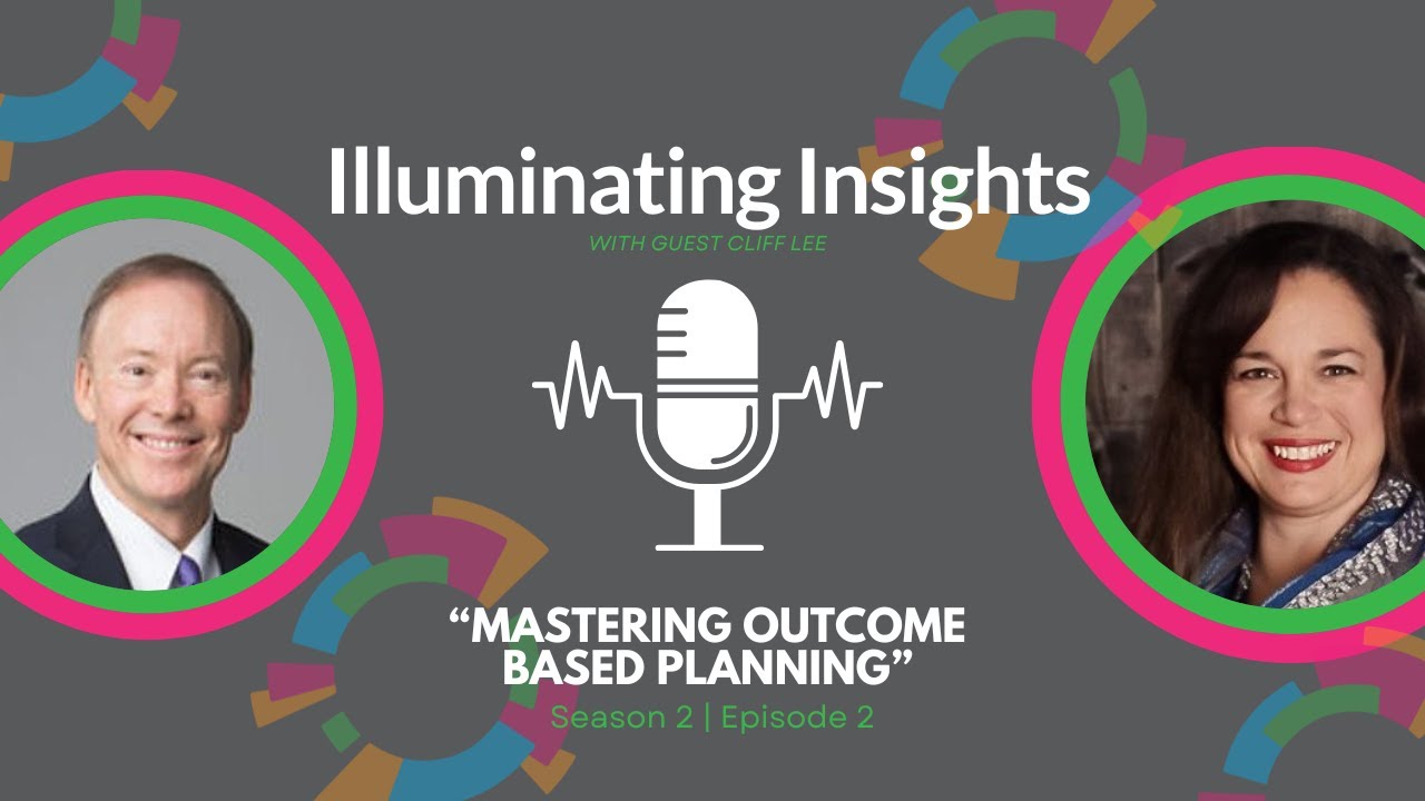 lluminating Insights: Mastering Outcome-Based Planning with Cliff Lee