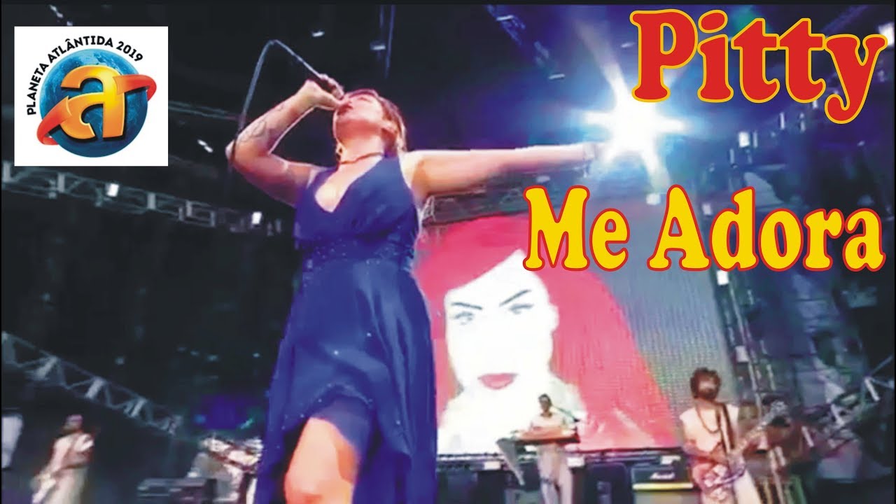 Pitty - Me Adora - Planeta Atl&acirc;ntida 2019
