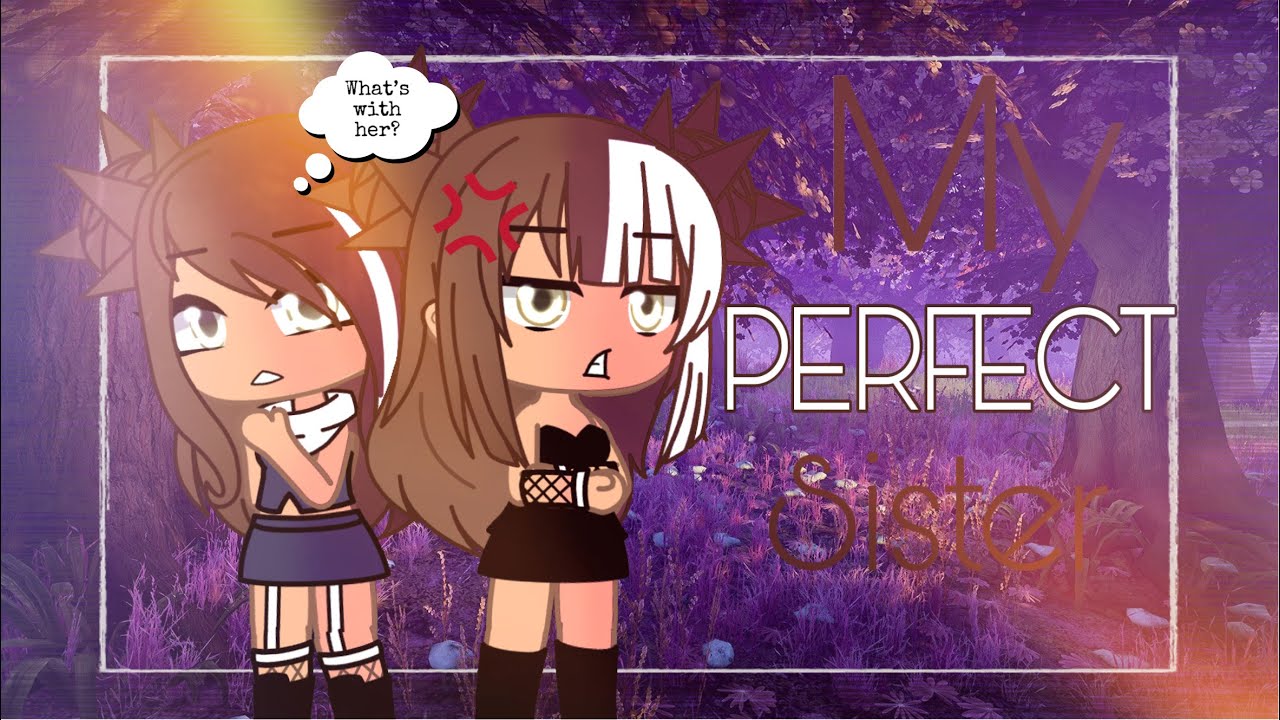 My PERFECT Sister (original storyline) / GCMM part 1/ Gacha club mini movie/ Amber