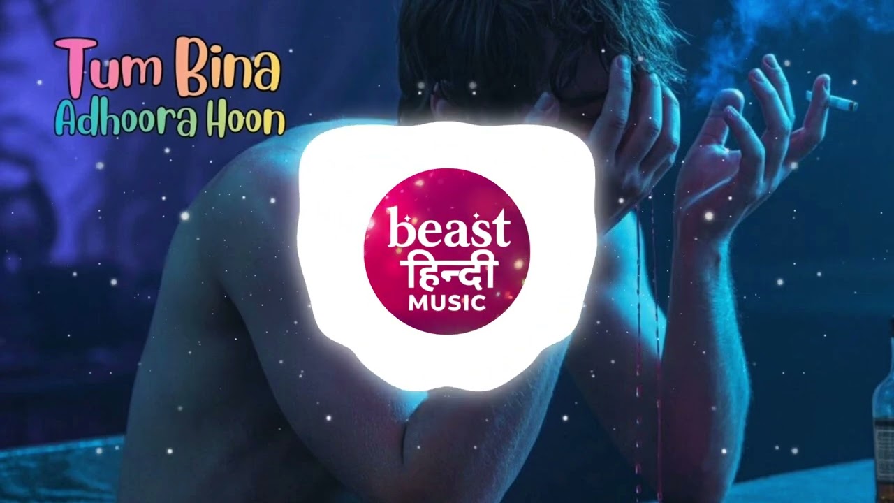 Tum Bina Adhoora Hoon | New Sad Song | Beast Hindi Music