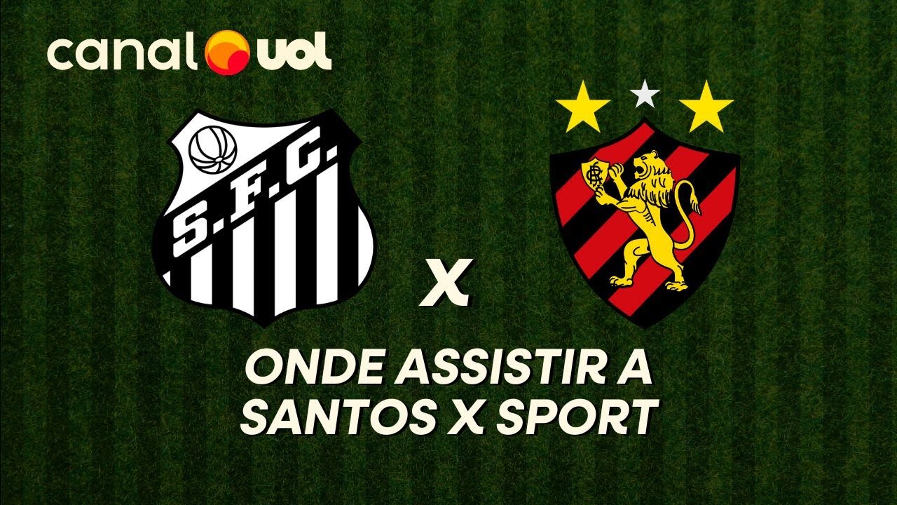 SANTOS X SPORT: ONDE ASSISTIR &Agrave; TRANSMISS&Atilde;O AO VIVO DO JOGO E HOR&Aacute;RIO PELO BRASILEIR&Atilde;O