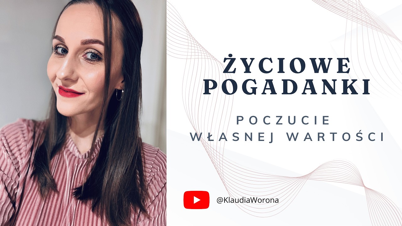 Skąd czerpać poczucie własnej wartości? | Życiowe Pogadanki #4