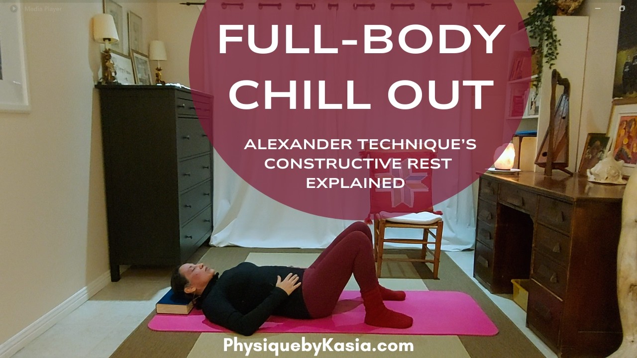 How Constructive Rest Transforms Your Body and Posture : Alexander Technique Explained