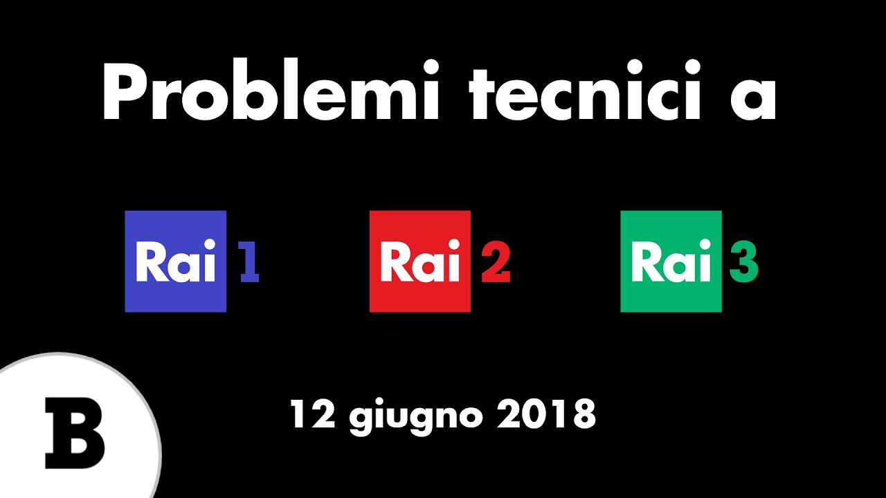 Problemi tecnici reti Rai (12 giugno 2018)