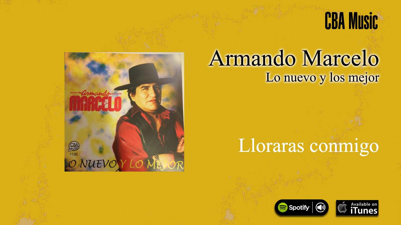 Armando Marcelo / Lo nuevo y lo mejor - Llorar&aacute;s conmigo