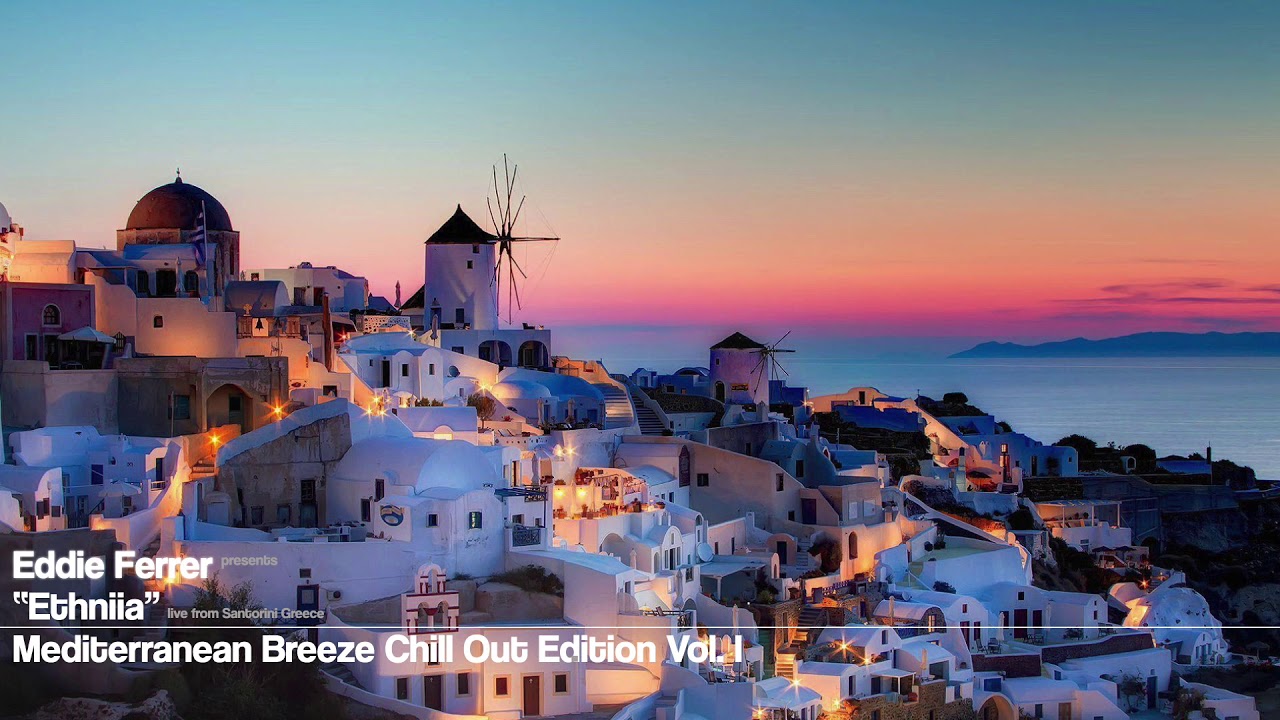 EDDIE FERRER pres. ETHNIIA live @ SANTORINI GREECE ** Mediterranean Breeze Chill Out Edition **