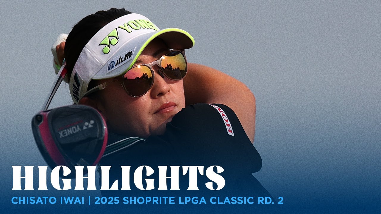 Chisato Iwai Highlights | 2025 ShopRite LPGA Classic presented by Acer Rd. 2