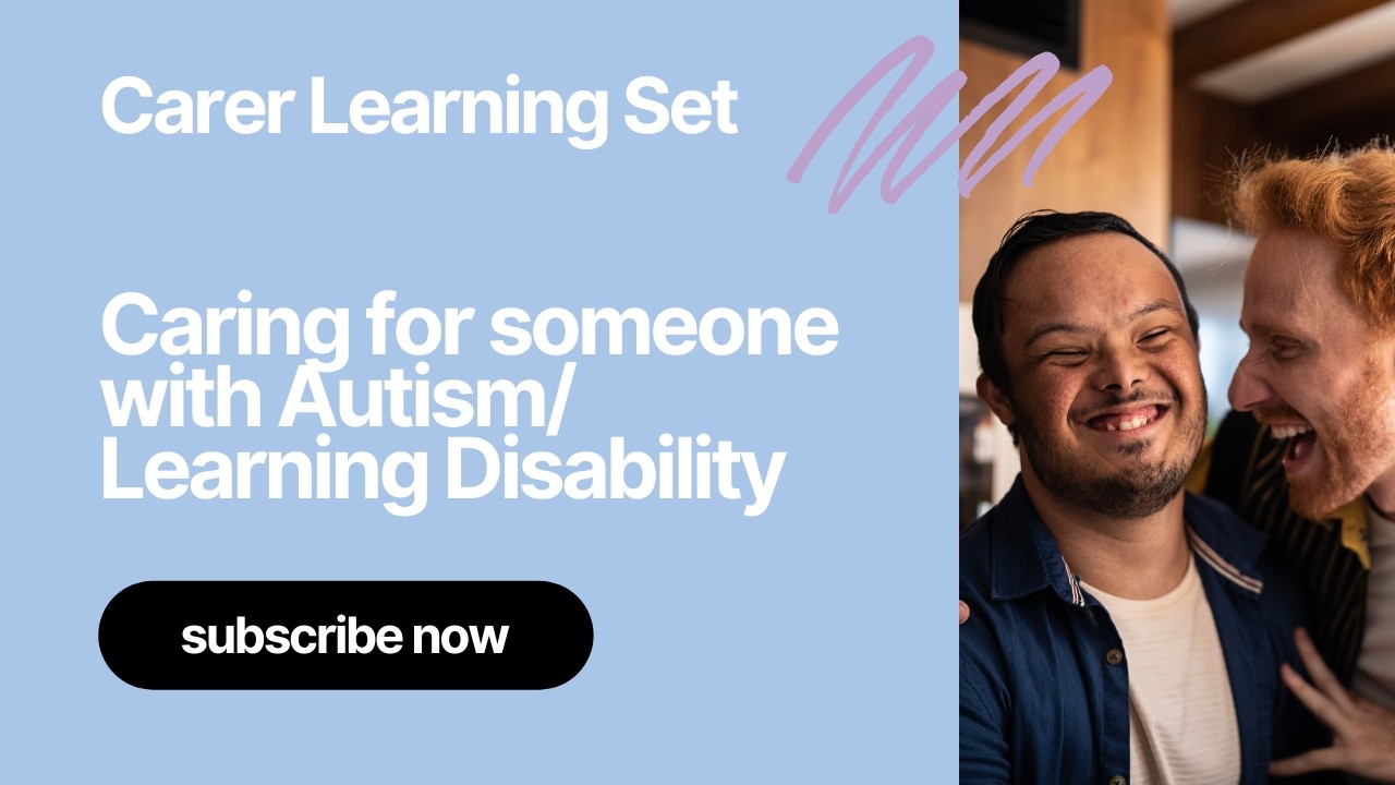 Caring for someone with Autism/ Learning Disability