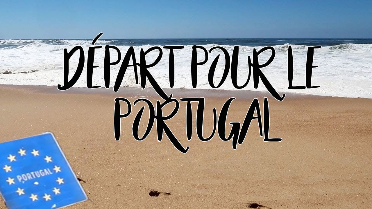 DÉPART PORTUGAL  { VLOG PORTUGAL }