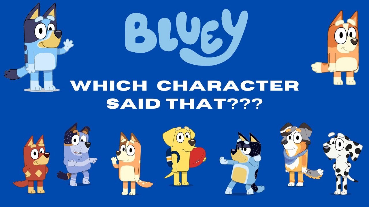 Bluey Quiz - Fun Quotes - Can you guess who said that?!?