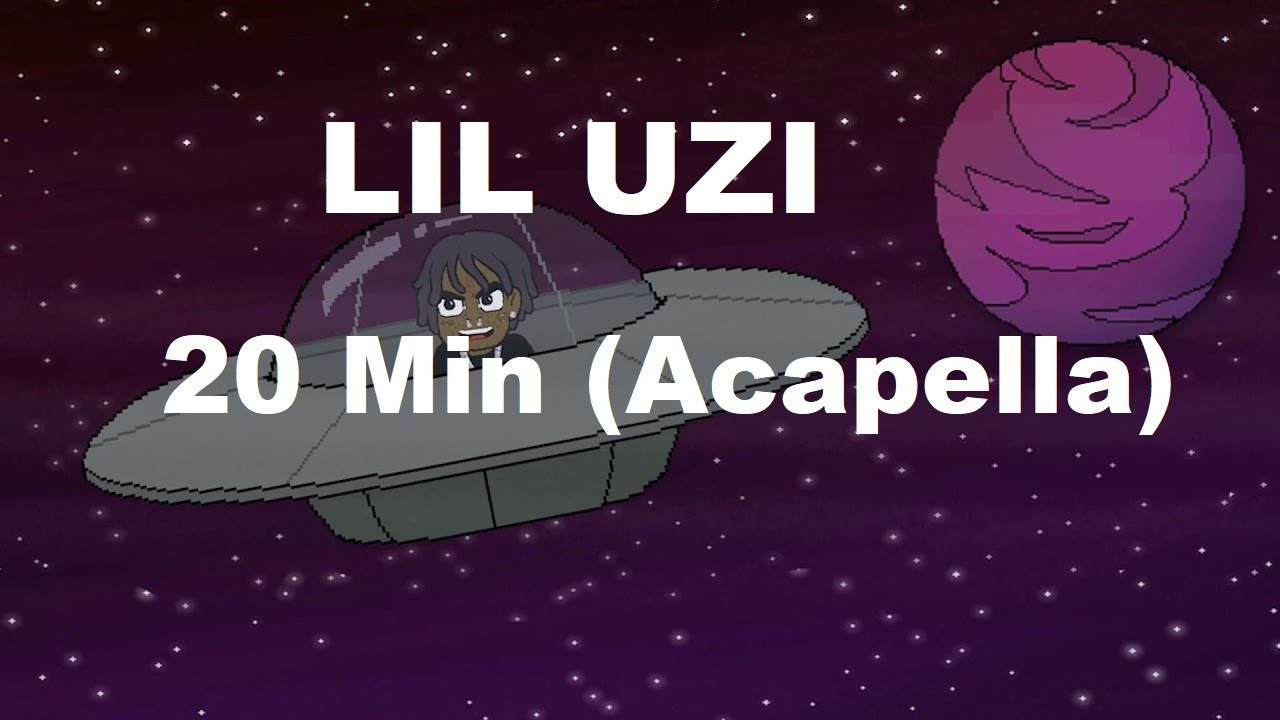 Lil Uzi - 20 Min (Acapella - Vocals Only)