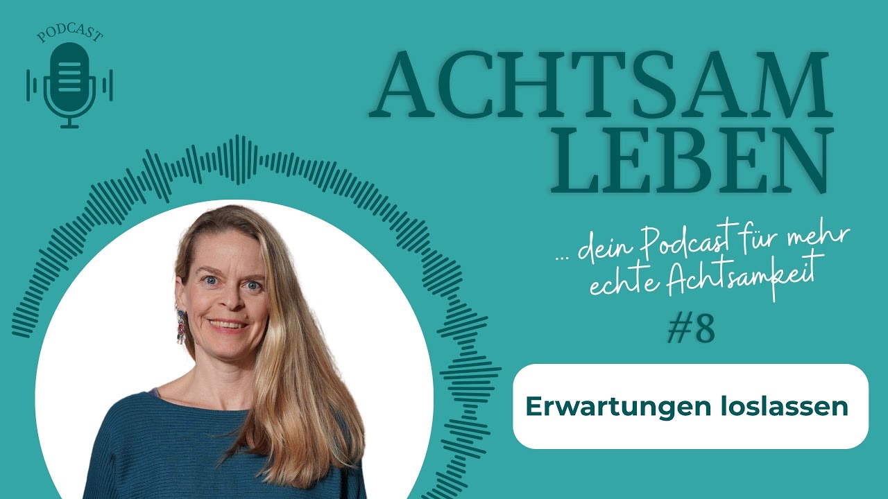 #8: Erwartungen loslassen