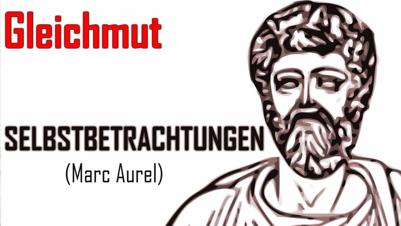 Gleichmut | Selbstbetrachtungen | Marc Aurel