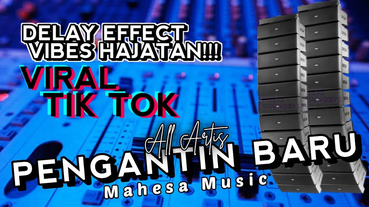 PENGANTIN BARU - ALL ARTIS - MAHESA MUSIC - DELAY EFFECT VIBES HAJATAN