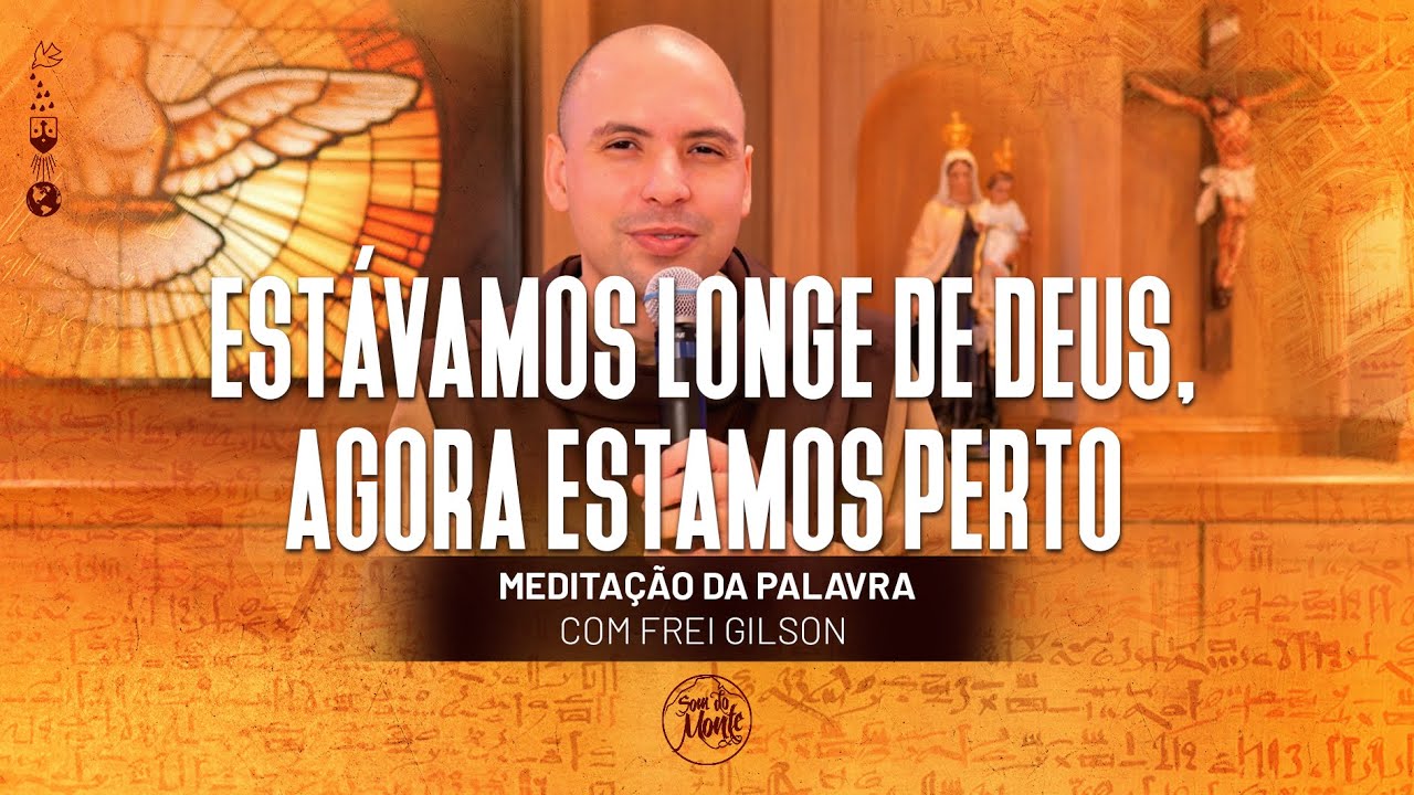 Estávamos longe de Deus, agora estamos perto | (Ef 2, 13-18) #456 - Meditação da Palavra