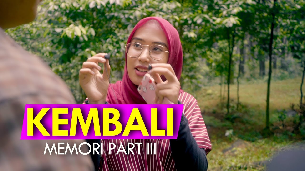 KEMBALI (Memori Part III) | Film Pendek