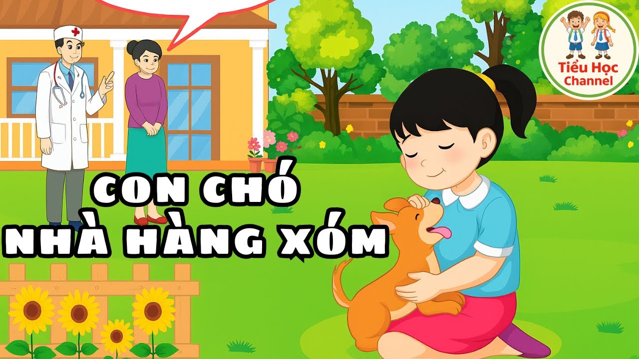 CON CHÓ NHÀ HÀNG XÓM | Tiếng Việt 2 | Chân trời sáng tạo| Tiểu Học Channel