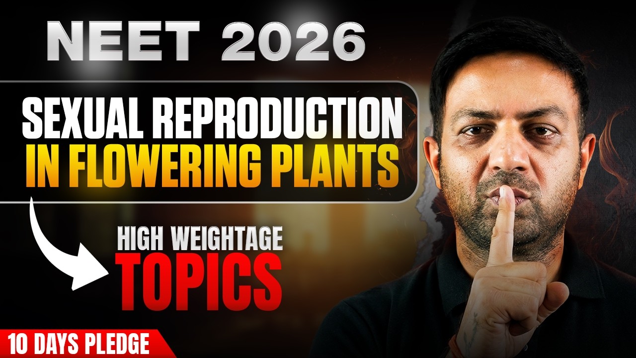 NEET 2026: Sexual Reproduction in Flowering Plants | High Weightage Topics | 10 Days Pledge