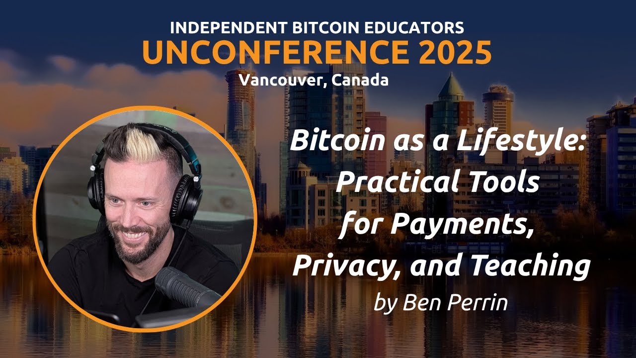 Bitcoin as a Lifestyle: Practical Tools for Payments, Privacy, and Teaching by Ben Perrin