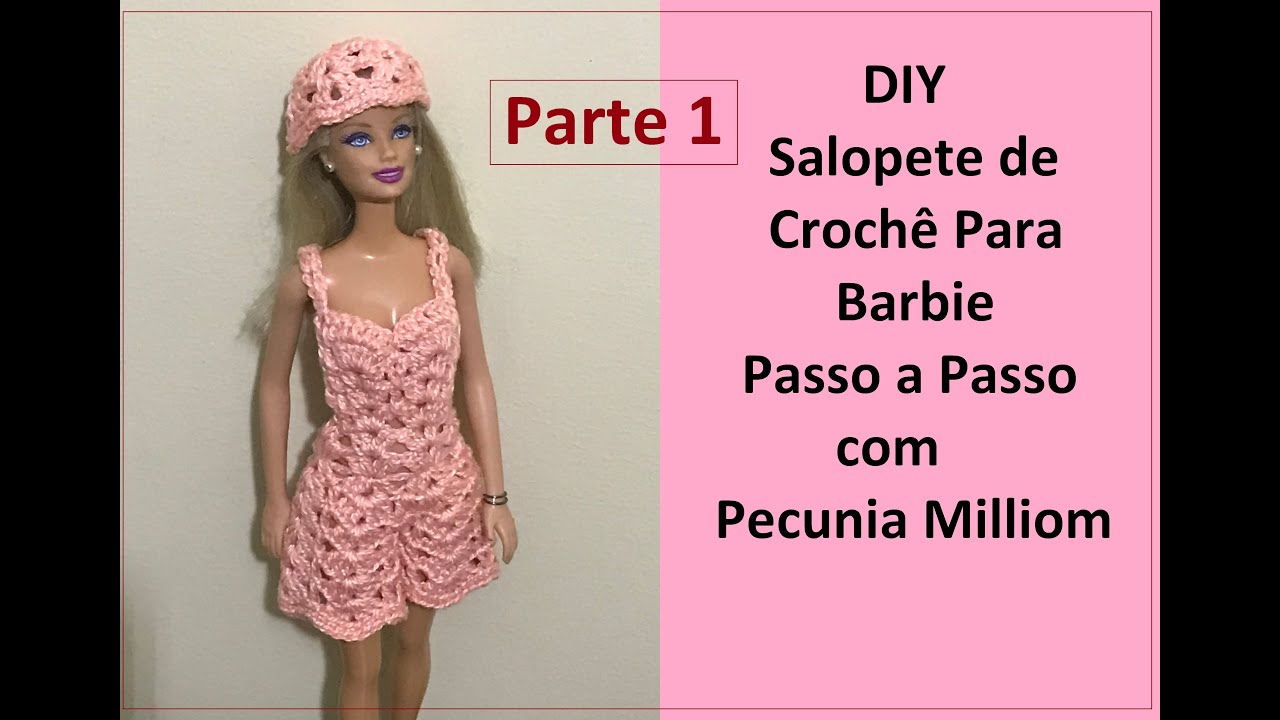 DIY Salopete de Crochê Para Barbie Parte 1 Passo a Passo Com Pecunia Milliom