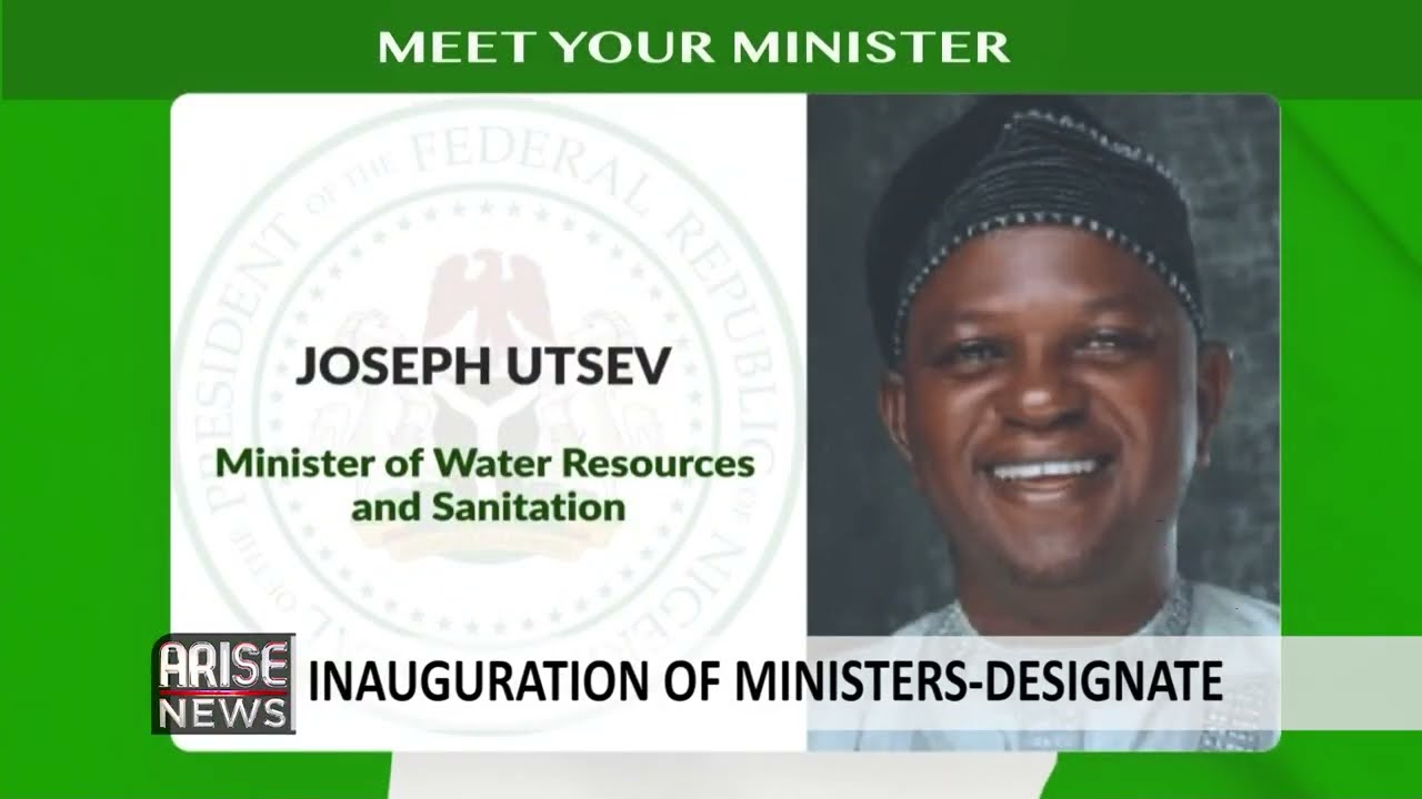 MINISTERIAL NOMINATION: JOSEPH UTSEV, MINISTER OF WATER RESOURCES AND SANITATION