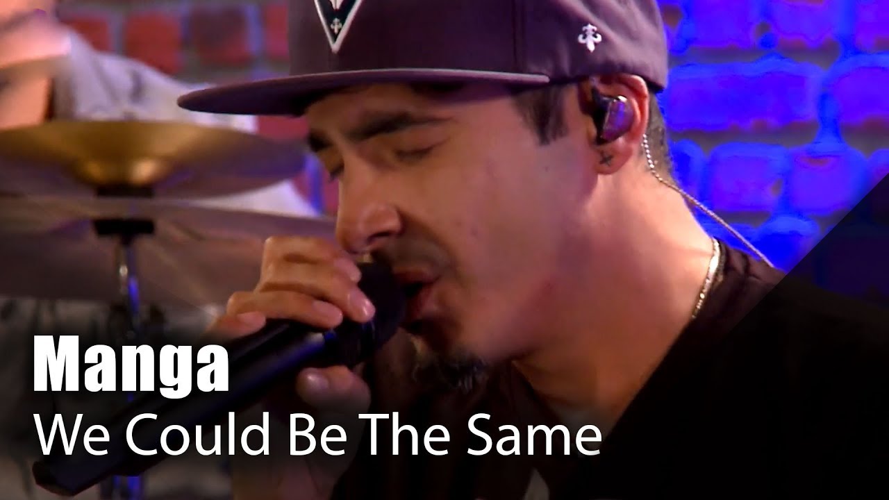 Manga - We Could Be The Same (Canlı Performans)