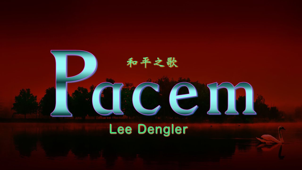 Pacem -Lee Dengler (lyrics)《和平之歌》
