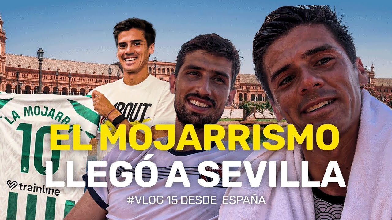 El Mojarrismo llegó a Sevilla #VLOG 15 desde España