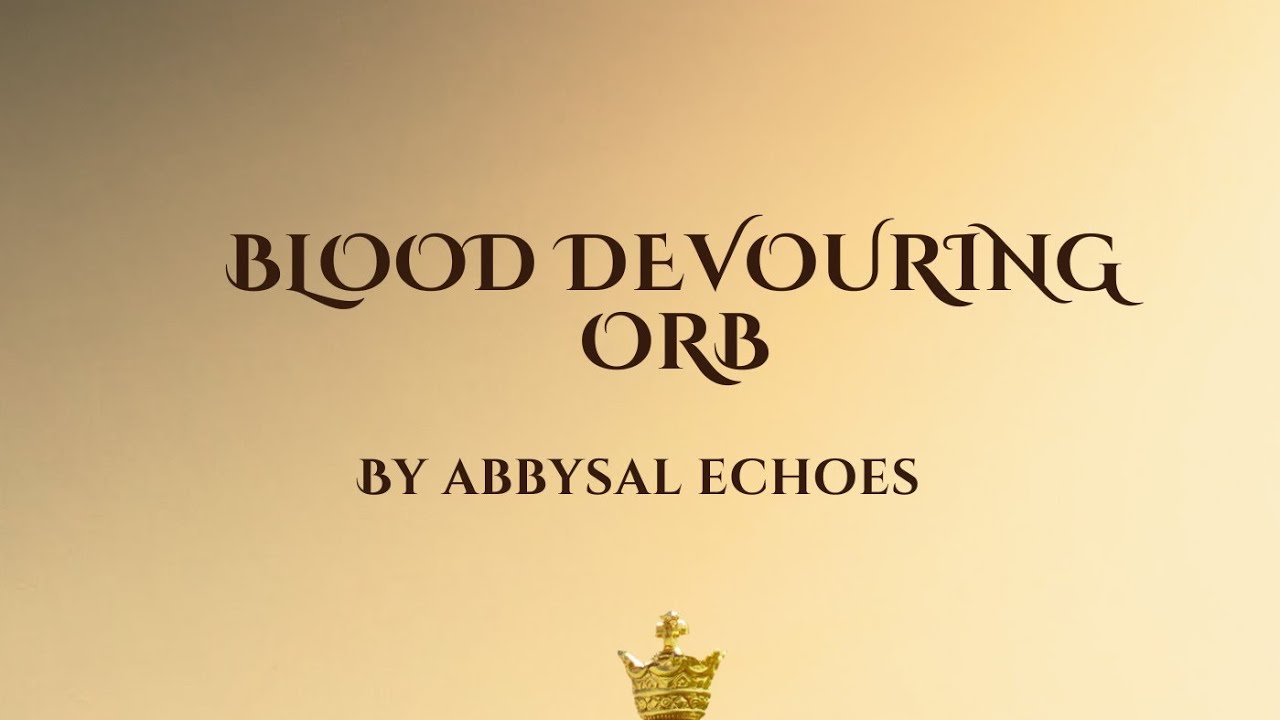 Blood Devouring Orb|A fantasy Action short story #shizzology31