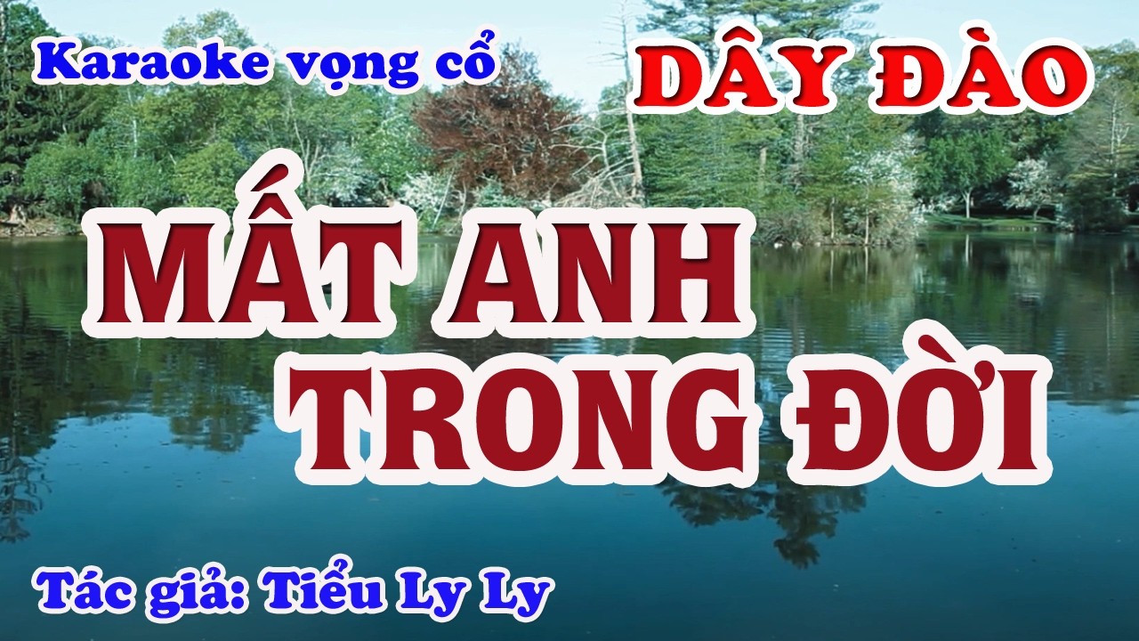 Mất Anh Trong Đời -  Karaoke Vọng cổ Dây Đào - Tác giả: Tiểu Ly Ly.