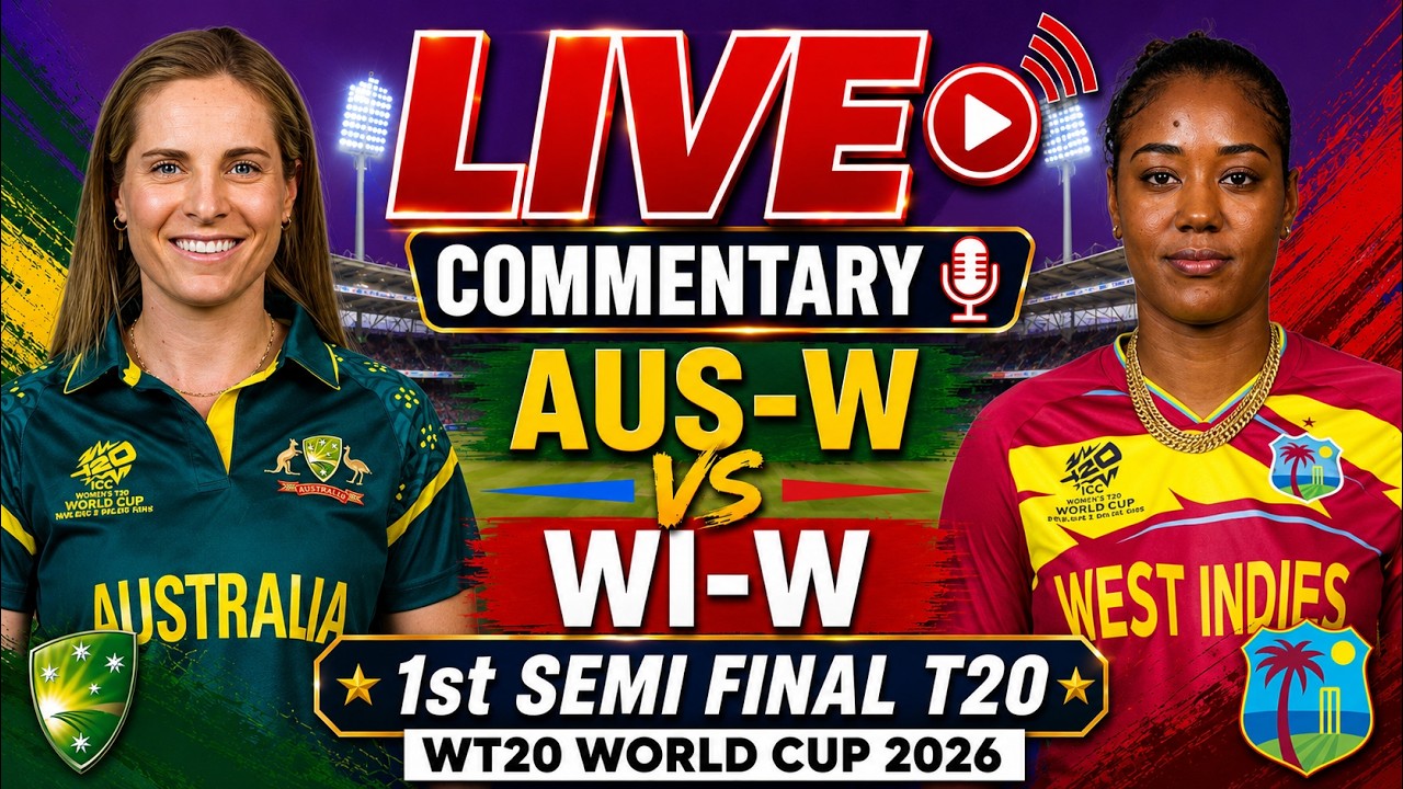 🔴Live : AUS-W vs WI-W Live Commentary | 1st Semi Final T20 World Cup 2026