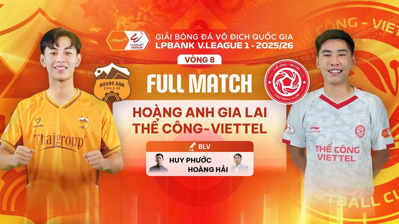 🔴HO&Agrave;NG ANH GIA LAI - THỂ C&Ocirc;NG-VIETTEL | LPBANK V.LEAGUE 1 - 2025/26
