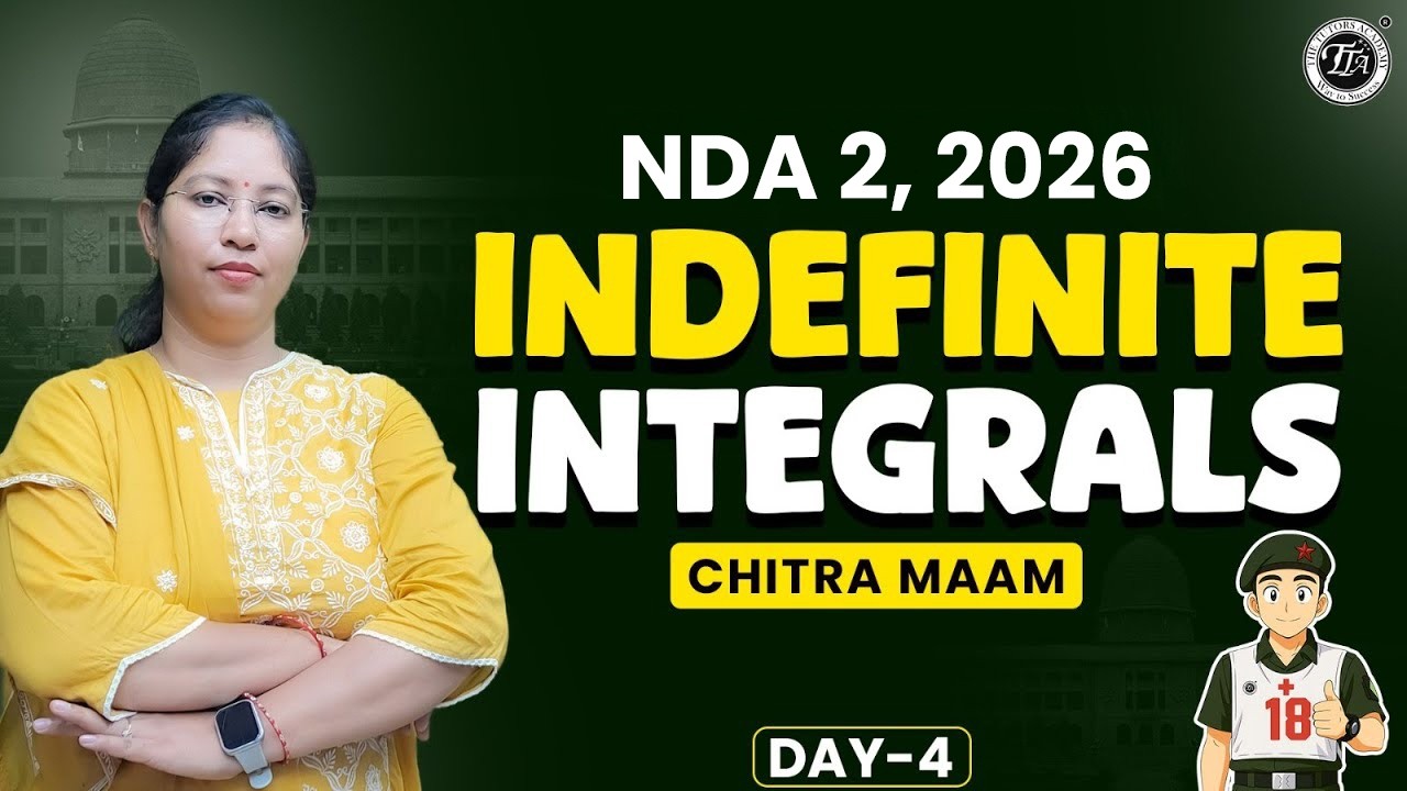 Indefinite Integrals Class 4 | Basics to Advanced | NDA 1 2026 | Chitra Ma’am | THE TUTORS Academy